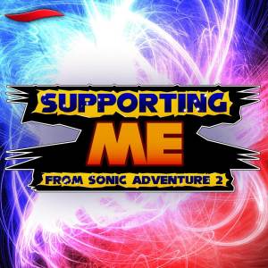 Album Supporting Me (from "Sonic Adventure 2") oleh HeroNoodle