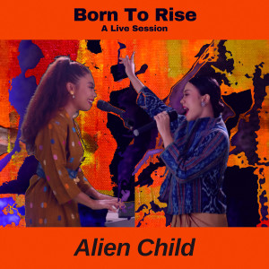 Alien Child的專輯Born To Rise (Live)