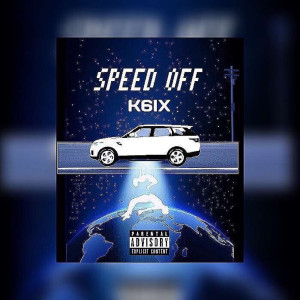 ดาวน์โหลดและฟังเพลง Speed Off (Explicit) พร้อมเนื้อเพลงจาก K6IX
