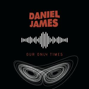 Daniel James的專輯Our Only Times
