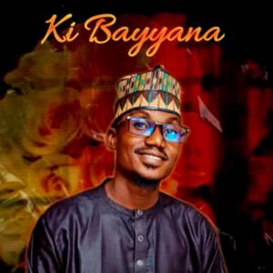 Listen to KI BAYYANA song with lyrics from Isah Ayagi