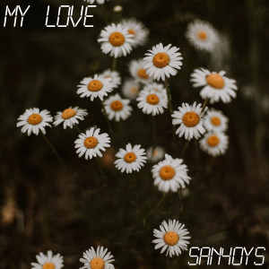 收听San4oys的My Love歌词歌曲