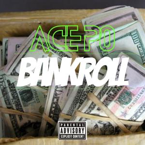 收聽Ace P0的BANKROLL (Explicit)歌詞歌曲