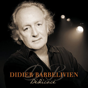 收聽Didier Barbelivien的Tant qu'il y aura des chansons歌詞歌曲