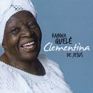 Clementina De Jesus的專輯Rainha Quelé