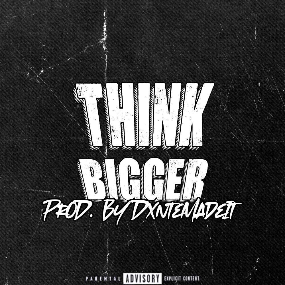 Think Bigger (feat. 1100 Kap) (Explicit)