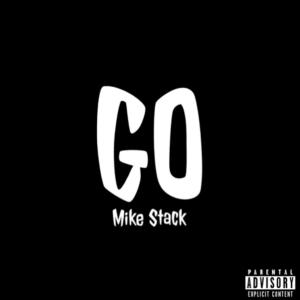 Listen to GO (Explicit) song with lyrics from Mike Stack