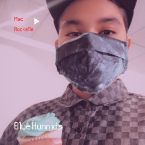 收聽Mac Rockelle的Blue Hunnids歌詞歌曲