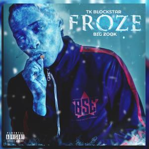TK Blockstar的專輯Froze (feat. Big Zook) (Explicit)