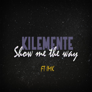 Album Show Me the Way from Kilemente