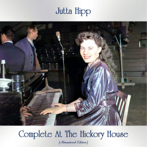 Jutta Hipp的專輯Complete at the Hickory House (Remastered Edition)