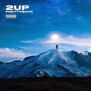 Dengarkan lagu 2up (Explicit) nyanyian Prettyboyk dengan lirik
