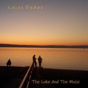 Lajos Dudas的專輯The Lake and the Music