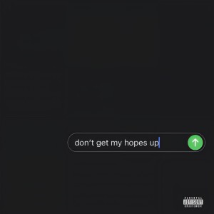 收聽Chace的Don't Get My Hopes Up (Explicit)歌詞歌曲