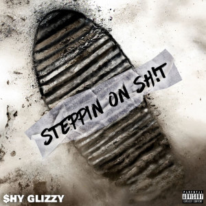 Shy Glizzy的專輯Steppin On Sh!t (Explicit)