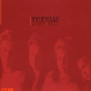 ดาวน์โหลดและฟังเพลง Deep Red พร้อมเนื้อเพลงจาก Versus