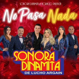 ดาวน์โหลดและฟังเพลง No Pasa Nada พร้อมเนื้อเพลงจาก Sonora Dinamita de Lucho Argain