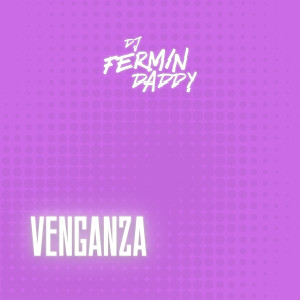 DJ Fermin Daddy的專輯Venganza