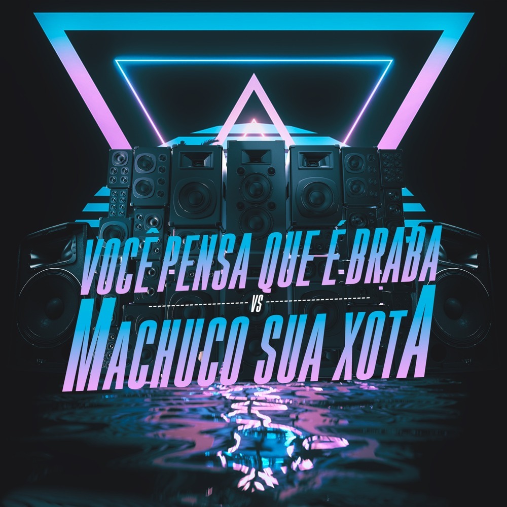 Você Pensa Que É Braba Vs Machuco Sua Xota (Explicit)