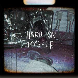 Hard On Myself (Explicit)