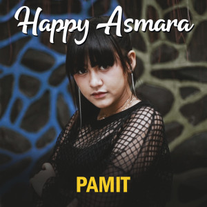 Listen to Pamit song with lyrics from Happy Asmara