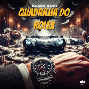 Listen to Quadrilha do Rolex (Explicit) song with lyrics from MC RICO OFICIAL