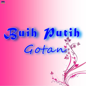 Dengarkan lagu Buih Putih nyanyian Gotan dengan lirik