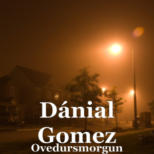 Listen to Ovedursmorgun song with lyrics from Dánial Gomez