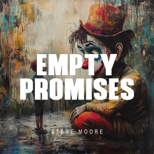 ดาวน์โหลดและฟังเพลง Empty Promises (Explicit) พร้อมเนื้อเพลงจาก Steve Moore