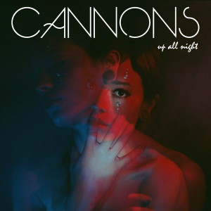 收聽Cannons的Up All Night歌詞歌曲