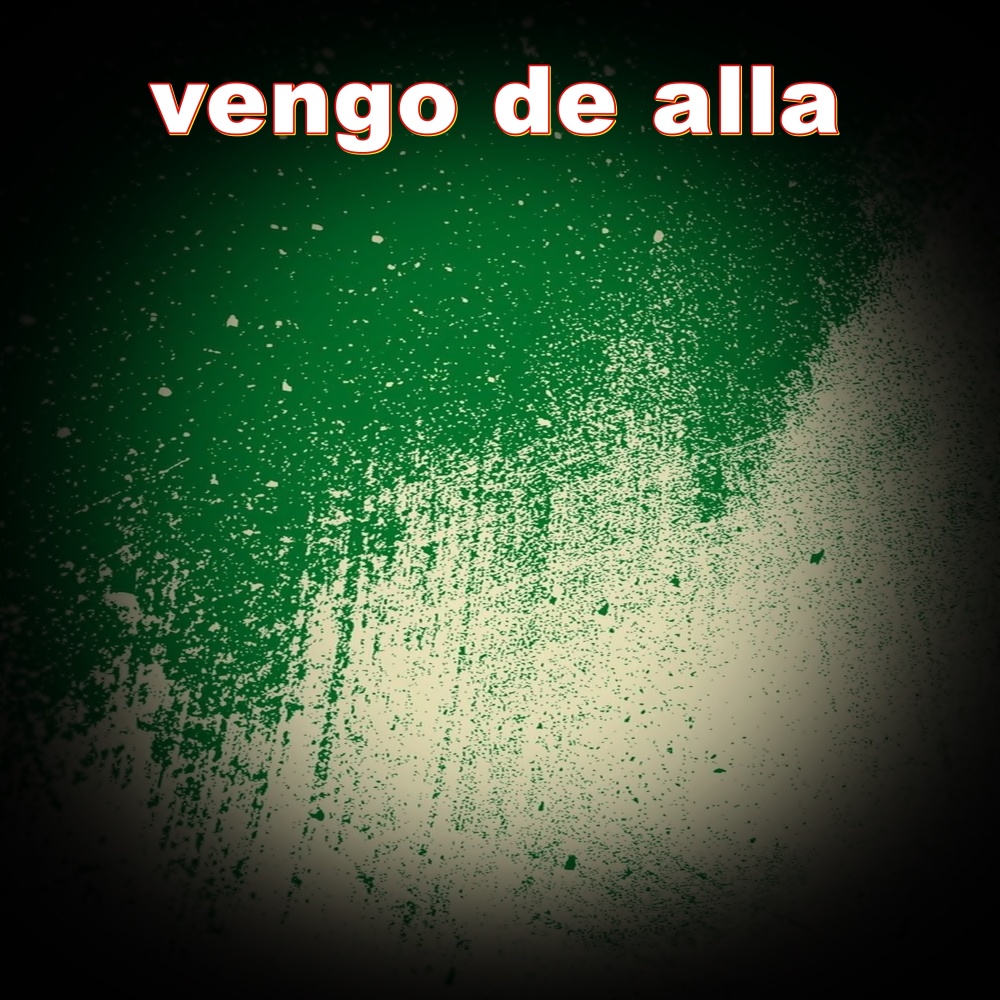 vengo de alla
