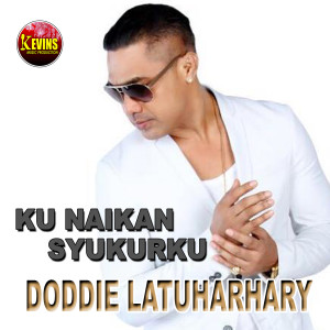Dengarkan KU NAIKAN SYUKURKU lagu dari Doddie Latuharhary dengan lirik