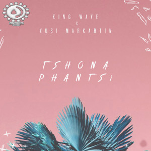 Album Tshona Phantsi oleh King Wave
