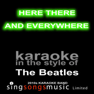 收聽2010s Karaoke Band的Here There and Everywhere (Originally Performed By The Beatles) [Karaoke Audio Version] (Karaoke Audio Version)歌詞歌曲