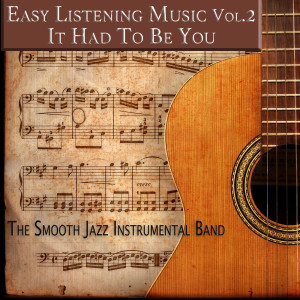 The Smooth Jazz Instrumental Band的专辑Easy Listening Music, Vol. 2: It Had to Be You
