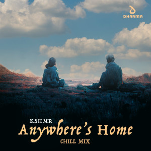 อัลบัม Anywhere's Home (Chill Mix) ศิลปิน KSHMR