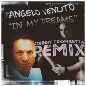 Dengarkan In My Dreams (Remix) lagu dari Angelo Venuto dengan lirik