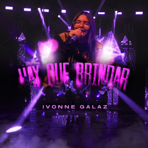 Listen to Hay Que Brindar  (En Vivo) song with lyrics from Ivonne Galaz