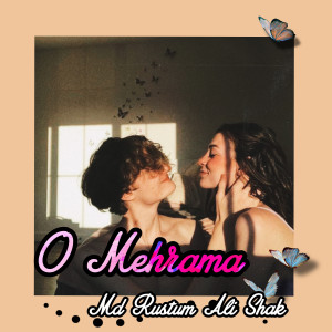 收聽Md Rustum Ali Shak的O Mehrama歌詞歌曲