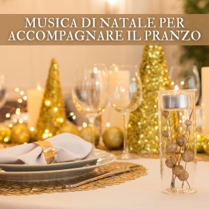 Various  Artists的專輯Musica Di Natale Per Accompagnare Il Pranzo