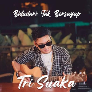 Dengarkan lagu Bidadari Tak Bersayap nyanyian Tri Suaka dengan lirik