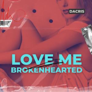 收聽Dacris的Love Me Brokenhearted歌詞歌曲