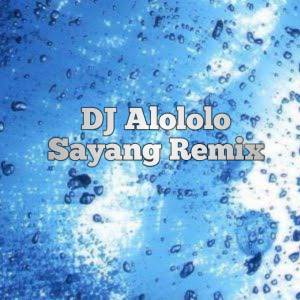 DJ Alololo Sayang Remix dari KhaziQ Music