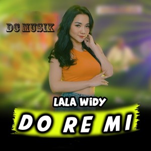 Dengarkan lagu Do Re Mi nyanyian Lala Widy dengan lirik