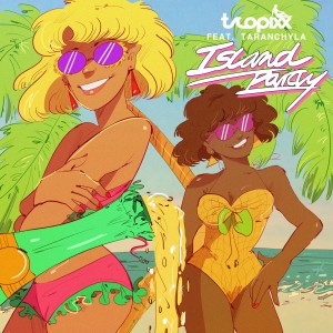 อัลบัม Island Party (feat. Taranchyla) ศิลปิน Tropixx