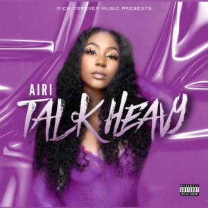 ดาวน์โหลดและฟังเพลง Talk Heavy (Explicit) พร้อมเนื้อเพลงจาก AiRI
