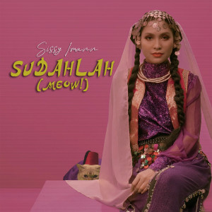 ดาวน์โหลดและฟังเพลง Sudahlah (Meow!) พร้อมเนื้อเพลงจาก Sissy Imann