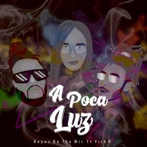 Listen to A Poca Luz song with lyrics from Reyes On The Mic