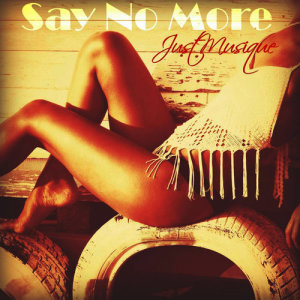 JustMusique的專輯Say No More - EP