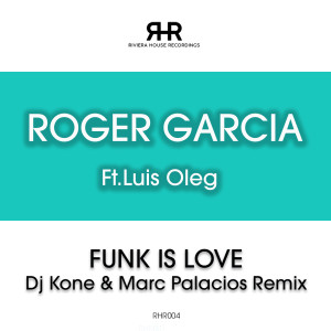 Listen to Funk Is Love (Dj Kone & Marc Palacios Remix) song with lyrics from Roger Garcia
